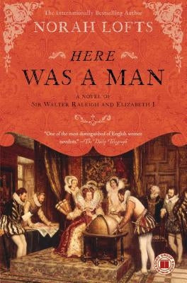 Here Was a Man: A Novel of Sir Walter Raleigh and Elizabeth I Paperback Touchstone Books