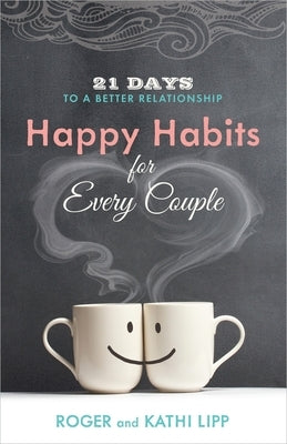 Happy Habits for Every Couple: 21 Days to a Better Relationship Paperback Harvest House Publishers