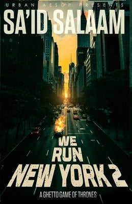 We Run New York 2: a ghetto game of thrones Paperback Sa'id Salaam Presents