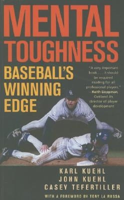 Mental Toughness: Baseball's Winning Edge by Kuehl, Karl