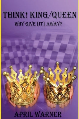 Think! King/Queen Why Give [It] Away? by Warner, April