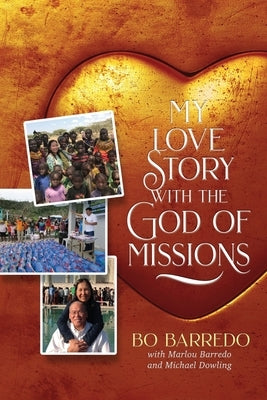 My Love Story with the God of Missions by Barredo, Bo