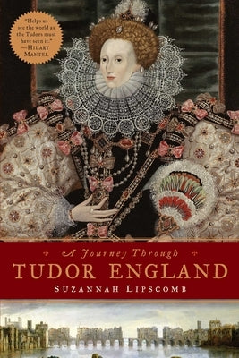 A Journey Through Tudor England by Lipscomb, Suzannah