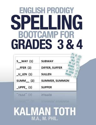 English Prodigy Spelling Bootcamp For Grades 3 & 4 by Toth M. a. M. Phil, Kalman