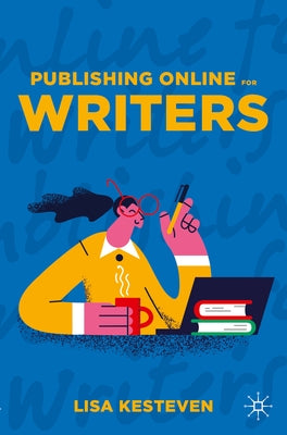 Publishing Online for Writers by Kesteven, Lisa