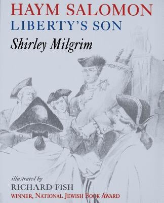 Haym Salomon: Liberty's Son by Milgrim, Shirley