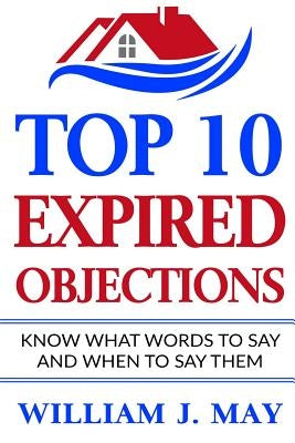 Top 10 Expired Objections: Know What Words to Say and When to Say Them by May, William J.