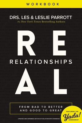 Real Relationships Workbook: From Bad to Better and Good to Great by Parrott, Les