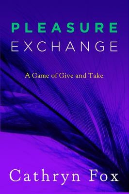 Pleasure Exchange by Fox, Cathryn