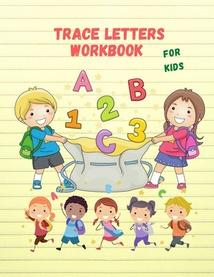 Trace Letters Workbook For Kids: Cursive Handwriting Workbook for Kids & Beginners to Cursive Writing Practice (Cursive Writing Books for Kids) Paperback Independently Published