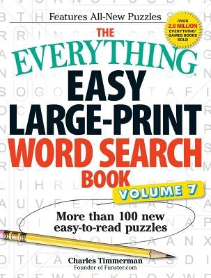 The Everything Easy Large-Print Word Search Book, Volume 7: More Than 100 New Easy-To-Read Puzzles by Timmerman, Charles