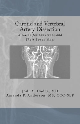 Carotid and Vertebral Artery Dissection: A Guide For Survivors and Their Loved Ones by Anderson CCC-Slp, Amanda P.