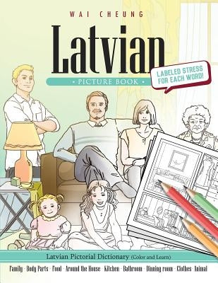 Latvian Picture Book: Latvian Pictorial Dictionary (Color and Learn) by Cheung, Wai