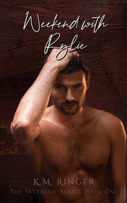 Weekend with Rylie Paperback Kimberly M. Ringer