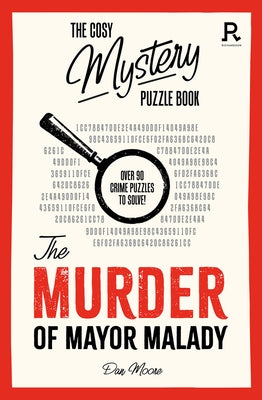 The Murder of Mayor Malady: Over 90 Crime Puzzles to Solve! Paperback Richardson Publishing