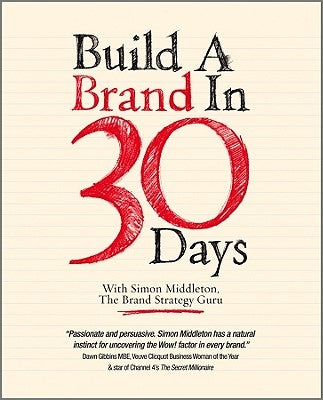 Build a Brand in 30 Days - with Simon Middleton, The Brand Strategy Guru by Middleton, Simon