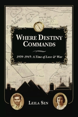 Where Destiny Commands: 1939 - 1945: A Time of Love and War Paperback Hob Hollow Publishing