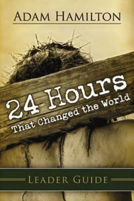 24 Hours That Changed the World Leader Guide by Hamilton, Adam