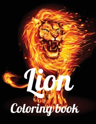 Lion coloring book: A Coloring Book Of 35 Lions in a Range of Styles and Ornate Patterns Paperback Independently Published