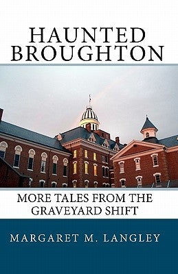 Haunted Broughton: More Tales From The Graveyard Shift Paperback Createspace Independent Publishing Platform