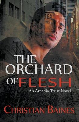 The Orchard of Flesh by Baines, Christian