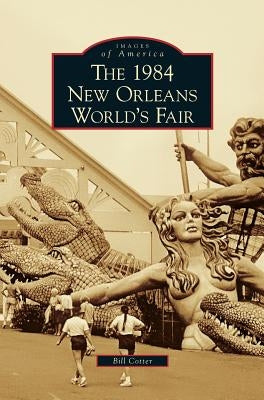1984 New Orleans World's Fair by Cotter, Bill