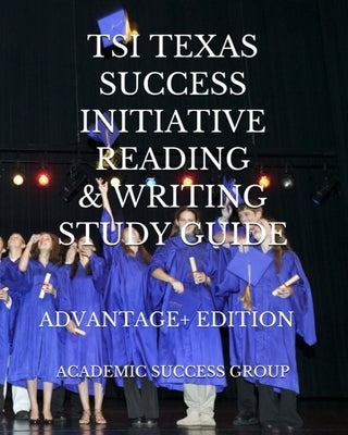 TSI Texas Success Initiative Reading and Writing Study Guide Advantage+ Edition by Academic Success Group