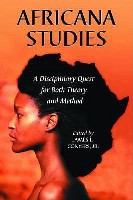 Africana Studies: A Disciplinary Quest for Both Theory and Method by Conyers, James L.