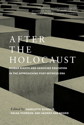After the Holocaust: Human Rights and Genocide Education in the Approaching Post-Witness Era by Schallié, Charlotte