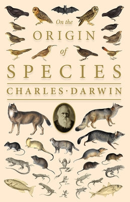 On the Origin of Species; Or; The Preservation of the Favoured Races in the Struggle for Life by Darwin, Charles