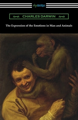 The Expression of the Emotions in Man and Animals by Darwin, Charles