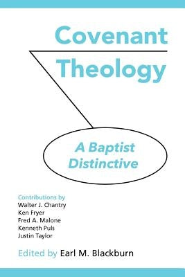 Covenant Theology: A Baptist Distinctive by Blackburn, Earl M.