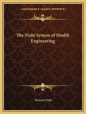 The Nishi System of Health Engineering Paperback Kessinger Publishing
