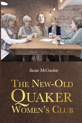 The New-Old Quaker Women's Club by McCracken, Susan