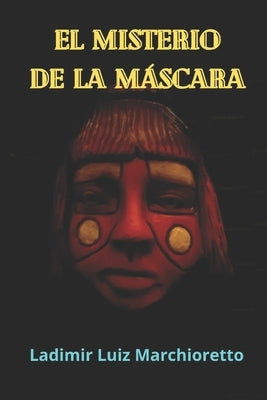 El misterio de la máscara by Marchioretto, Ladimir Luiz