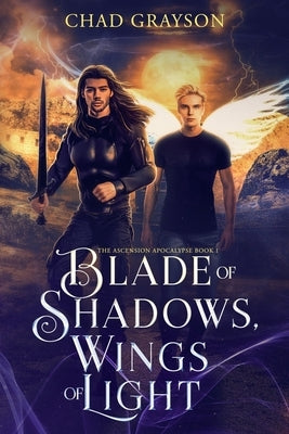 Blade of Shadows, Wings of Light: The Ascension Apocalypse Book 1 by Lindeman, Courtney