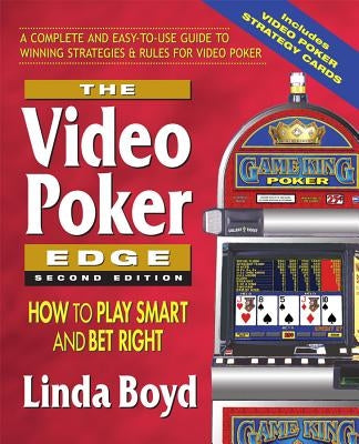 The Video Poker Edge, Second Edition: How to Play Smart and Bet Right Paperback Square One Publishers