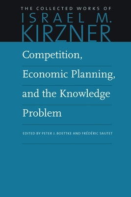 Competition, Economic Planning, and the Knowledge Problem Paperback Liberty Fund