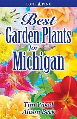Best Garden Plants for Michigan by Wood, Tim