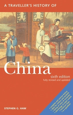 A Travellers History of China by Haw, Stephen G.
