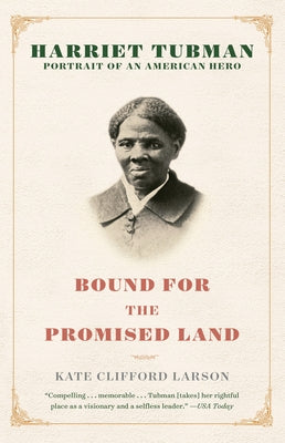 Bound for the Promised Land: Harriet Tubman: Portrait of an American Hero by Larson, Kate Clifford