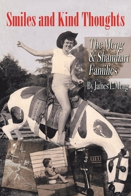 Smiles and Kind Thoughts: The Meng & Shamhart Families by Meng, James L.