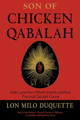 Son of Chicken Qabalah: Rabbi Lamed Ben Clifford's (Mostly Painless) Practical Qabalah Course by DuQuette, Lon Milo