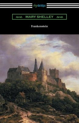 Frankenstein (with an Introduction by Sir Walter Scott) by Shelley, Mary