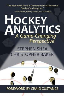 Hockey Analytics: A Game-Changing Perspective Paperback Createspace Independent Publishing Platform