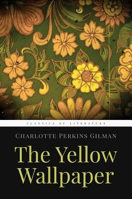 The Yellow Wallpaper Paperback Createspace Independent Publishing Platform