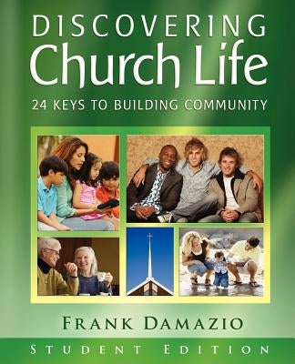 Discovering Church Life: 24 Keys to Building Community - Student Edition Paperback City Christian Publishing