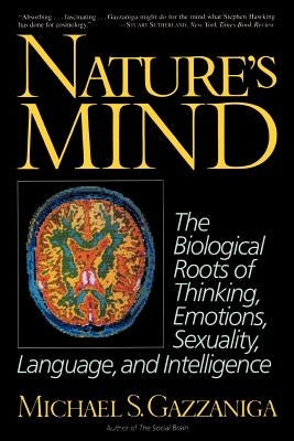 Nature's Mind: Biological Roots of Thinking, Emotions, Sexuality, Language, and Intelligence Paperback Basic Books