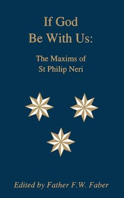 If God Be With Us: The Maxims of St Philip Neri by Neri, Saint Philip