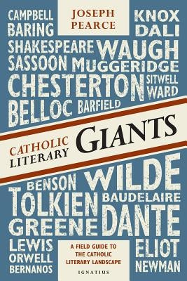 Catholic Literary Giants: A Field Guide to the Catholic Literary Landscape Paperback Ignatius Press